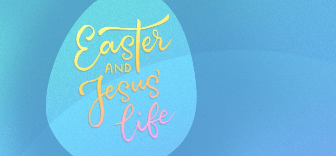 Easter and Jesus' Life written in script, in pastel colours on a blue background